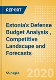 Estonia's Defense Budget Analysis (FY 2020), Competitive Landscape and Forecasts- Product Image