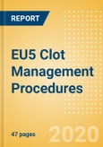 EU5 Clot Management Procedures Outlook to 2025 - Inferior Vena Cava Filters (IVCF) Procedures and Thrombectomy Procedures- Product Image