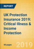 UK Protection Insurance 2019: Critical Illness & Income Protection- Product Image