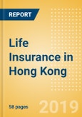 Strategic Market Intelligence: Life Insurance in Hong Kong - Key Trends and Opportunities to 2022- Product Image