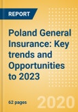 Poland General Insurance: Key trends and Opportunities to 2023- Product Image