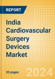 India Cardiovascular Surgery Devices Market Outlook to 2033 - Beating Heart Surgery Systems and Perfusion Disposables- Product Image