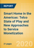 Smart Home in the Americas: Telco State of Play and New Approaches to Service Monetization- Product Image