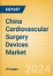 China Cardiovascular Surgery Devices Market Outlook to 2025 - Perfusion Disposables, Cardiopulmonary Bypass Equipment and Beating Heart Surgery Systems - Product Thumbnail Image