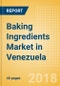 Baking Ingredients (Bakery & Cereals) Market in Venezuela - Outlook to 2022: Market Size, Growth and Forecast Analytics - Product Thumbnail Image
