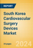 South Korea Cardiovascular Surgery Devices Market Outlook to 2025 - Perfusion Disposables, Cardiopulmonary Bypass Equipment and Beating Heart Surgery Systems- Product Image