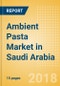 Ambient (Canned) Pasta (Pasta & Noodles) Market in Saudi Arabia - Outlook to 2022: Market Size, Growth and Forecast Analytics - Product Thumbnail Image