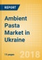 Ambient (Canned) Pasta (Pasta & Noodles) Market in Ukraine - Outlook to 2022: Market Size, Growth and Forecast Analytics - Product Thumbnail Image