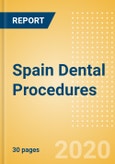 Spain Dental Procedures Outlook to 2025 - Dental Bone Graft Substitutes & Regenerative Materials Procedures, Dental Implants & Abutments Procedures, Dental Membrane Procedures and Others.- Product Image