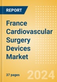 France Cardiovascular Surgery Devices Market Outlook to 2025 - Perfusion Disposables, Cardiopulmonary Bypass Equipment and Beating Heart Surgery Systems- Product Image