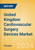 United Kingdom Cardiovascular Surgery Devices Market Outlook to 2025 - Perfusion Disposables, Cardiopulmonary Bypass Equipment and Beating Heart Surgery Systems- Product Image