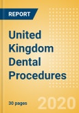 United Kingdom Dental Procedures Outlook to 2025 - Dental Bone Graft Substitutes & Regenerative Materials Procedures, Dental Implants & Abutments Procedures, Dental Membrane Procedures and Others.- Product Image