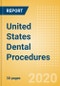 United States Dental Procedures Outlook to 2025 - Dental Bone Graft Substitutes & Regenerative Materials Procedures, Dental Implants & Abutments Procedures, Dental Membrane Procedures and Others. - Product Thumbnail Image