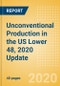 Unconventional (Oil and Gas) Production in the US Lower 48, 2020 Update - Product Thumbnail Image
