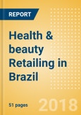 Health & beauty Retailing in Brazil, Market Shares, Summary and Forecasts to 2022- Product Image