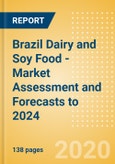 Brazil Dairy and Soy Food - Market Assessment and Forecasts to 2024- Product Image