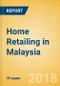 Home Retailing in Malaysia, Market Shares, Summary and Forecasts to 2022 - Product Thumbnail Image
