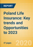 Poland Life Insurance: Key trends and Opportunities to 2023- Product Image