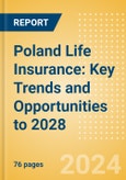 Poland Life Insurance: Key Trends and Opportunities to 2028- Product Image