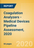 Coagulation Analyzers - Medical Devices Pipeline Assessment, 2020- Product Image