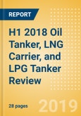 H1 2018 Oil Tanker, LNG Carrier, and LPG Tanker Review - TMS Cardiff Gas Leads in Planned LNG Carrier Additions- Product Image