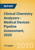 Clinical Chemistry Analyzers - Medical Devices Pipeline Assessment, 2020- Product Image