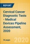 Cervical Cancer Diagnostic Tests - Medical Devices Pipeline Assessment, 2020 - Product Thumbnail Image