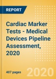 Cardiac Marker Tests - Medical Devices Pipeline Assessment, 2020- Product Image
