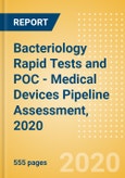 Bacteriology Rapid Tests and POC - Medical Devices Pipeline Assessment, 2020- Product Image