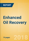 Enhanced Oil Recovery - Thematic Research- Product Image