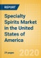 Specialty Spirits (Spirits) Market in the United States of America - Outlook to 2023: Market Size, Growth and Forecast Analytics - Product Thumbnail Image