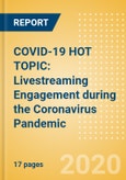 COVID-19 HOT TOPIC: Livestreaming Engagement during the Coronavirus Pandemic- Product Image