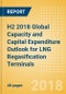 H2 2018 Global Capacity and Capital Expenditure Outlook for LNG Regasification Terminals - Asia to Dominate LNG Regasification Capex and Capacity Additions - Product Thumbnail Image