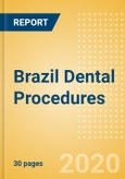 Brazil Dental Procedures Outlook to 2025 - Dental Bone Graft Substitutes & Regenerative Materials Procedures, Dental Implants & Abutments Procedures, Dental Membrane Procedures and Others.- Product Image