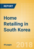 Home Retailing in South Korea, Market Shares, Summary and Forecasts to 2022- Product Image