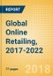 Global Online Retailing, 2017-2022: Market Size, Forecasts, Trends, and Competitive Landscape - Product Thumbnail Image