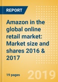Amazon in the global online retail market: Market size and shares 2016 & 2017- Product Image