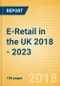 E-Retail in the UK 2018 - 2023 - Product Thumbnail Image