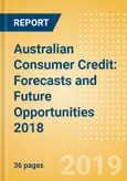Australian Consumer Credit: Forecasts and Future Opportunities 2018- Product Image