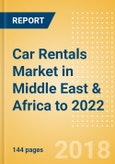 Car Rentals (Self Drive) Market in Middle East & Africa to 2022: Fleet Size, Rental Occasion and Days, Utilization Rate and Average Revenue Analytics- Product Image