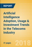 Artificial Intelligence Adoption, Usage & Investment Trends in the Telecoms Industry- Product Image