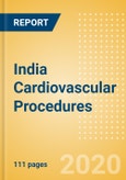 India Cardiovascular Procedures Outlook to 2025 -Aortic and Vascular Graft Procedures, Atherectomy Procedures, Cardiac Assist Procedures and Others- Product Image