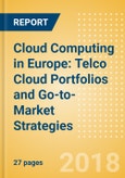 Cloud Computing in Europe: Telco Cloud Portfolios and Go-to-Market Strategies- Product Image
