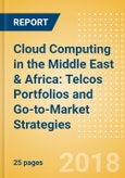 Cloud Computing in the Middle East & Africa: Telcos Portfolios and Go-to-Market Strategies- Product Image