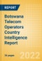 Botswana Telecom Operators Country Intelligence Report - Product Image