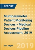 Multiparameter Patient Monitoring Devices - Medical Devices Pipeline Assessment, 2019- Product Image