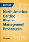 North America Cardiac Rhythm Management Procedures Outlook to 2025 - Pacemaker Implant Procedures, Cardiac Resynchronisation Therapy (CRT) Procedures and Others - Product Thumbnail Image