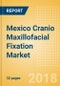 Mexico Cranio Maxillofacial Fixation (CMF) Market Outlook to 2025 - Product Thumbnail Image