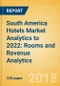 South America Hotels Market Analytics to 2022: Rooms and Revenue Analytics - Product Thumbnail Image