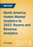 North America Hotels Market Analytics to 2022: Rooms and Revenue Analytics- Product Image